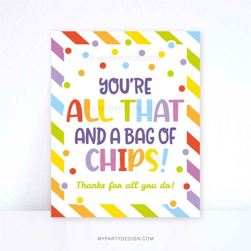 You're all that and a bag of chips sign for staff, volunteers or teacher appreciation