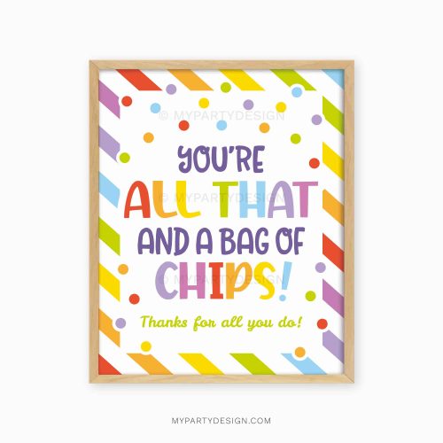 fun colorful appreciation sign that reads "You're all that and a bag of chips!"