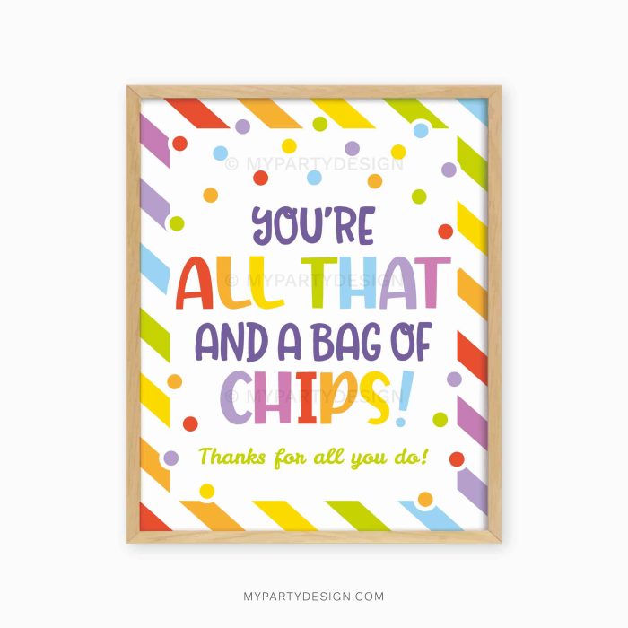fun colorful appreciation sign that reads "You're all that and a bag of chips!"