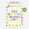 printable You're all that and a bag of chips sign for staff, volunteers or teacher appreciation