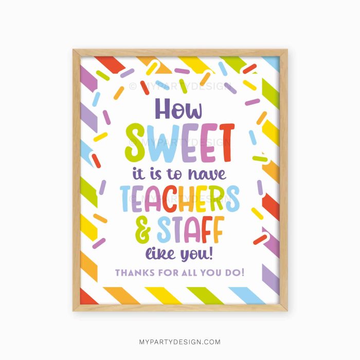 colourful sign with striped background and sprinkles that reads "how sweet it is to have teachers and staff like you"