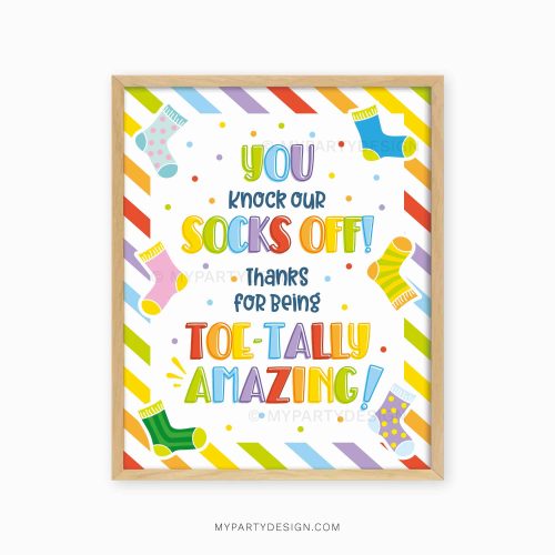 colourful sign that reads "you knock our socks off! Thanks for being toe-tally amazing"