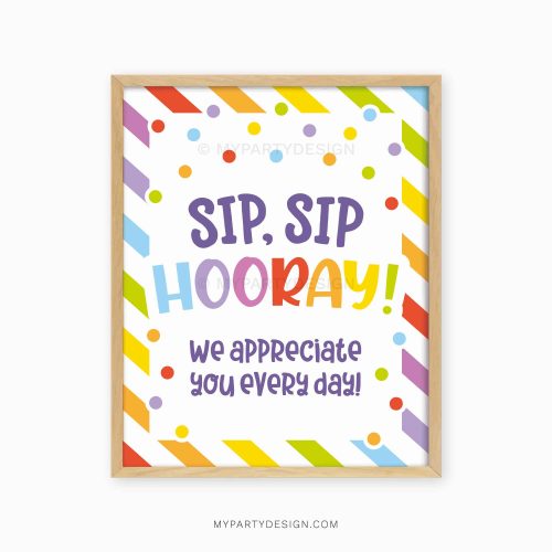 colourful appreciation sign that reads "sip sip hooray we appreciate you every day!"