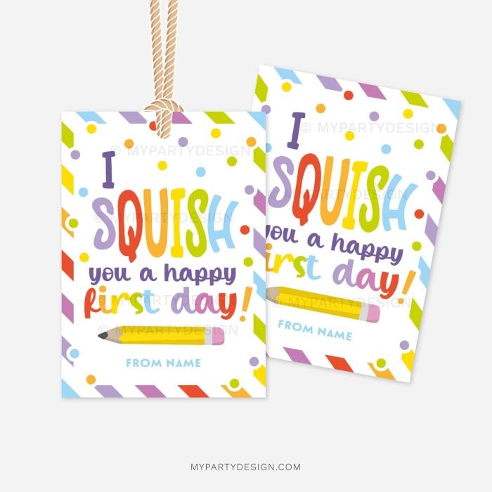 colorful back to school class gift tags that read "I squish you a happy first day"