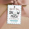 Thank You Snow Much for all that you do gift tag for christmas appreciation gifts