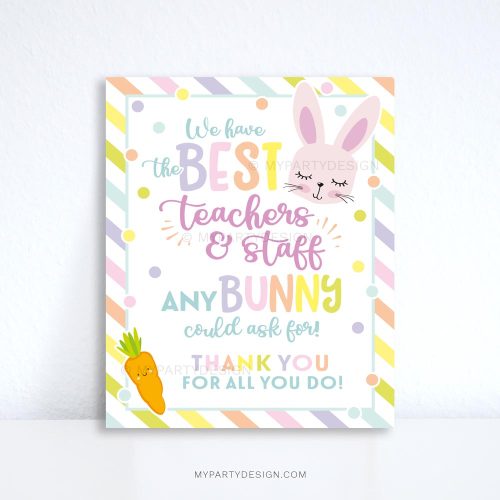 teachers and staff appreciation Easter sign "we have the best teachers and staff any bunny could ask for"