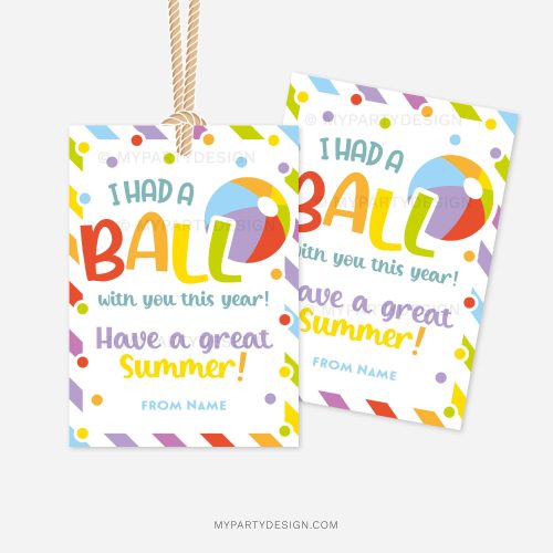 colorful end of school year gift tags for summer class gifts that read "I had a ball with you this year"