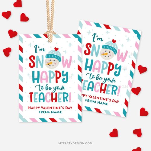 snowman valentines day gift tags that read "I'm snow happy to be your teacher! Happy Valentine's Day!"